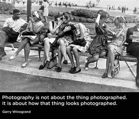 “photography Is Not About The Thing Photographed Its About How That
