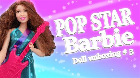 Doll Unboxing 3 Barbie Pop Star Youtube