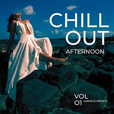 Chill Out Afternoon Vol 1 By Various Artists On Amazon Music