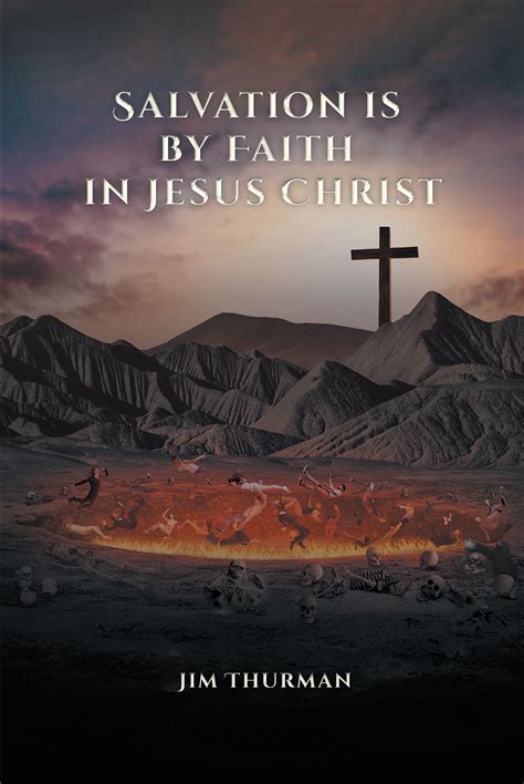 Jim Thurmans New Book Salvation Is By Faith In Jesus Christ Examines