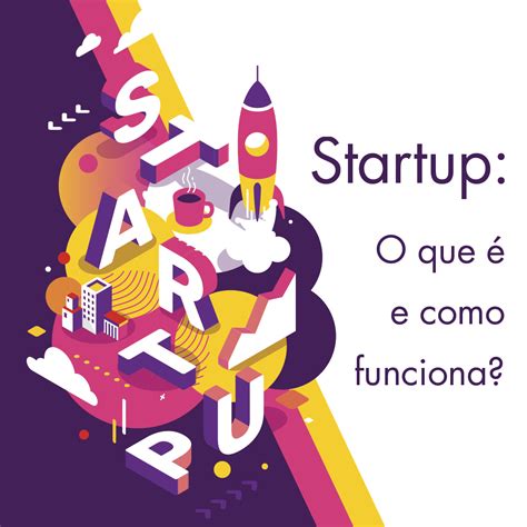 Startup o que é e como funciona Unimar Blog