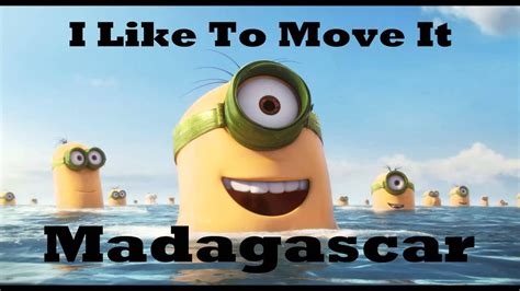 I Like To Move It (Minions Voice) Original song: I Like To Move It