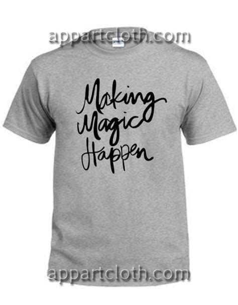 Making Magic Happen T Shirt Size Smlxl2xl