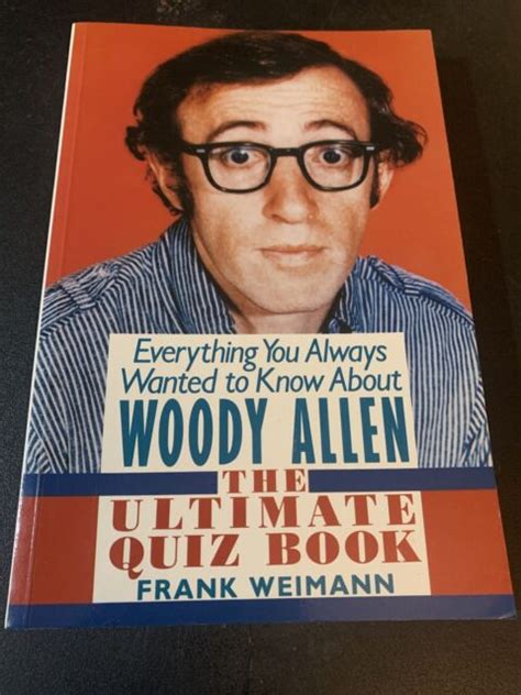 Everything You Always Wanted To Know About Woody Allen The Ultimate