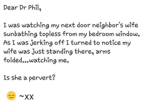 Dear Dr Phil I Was Watching My Next Door Neighbors Wife Sunbathing