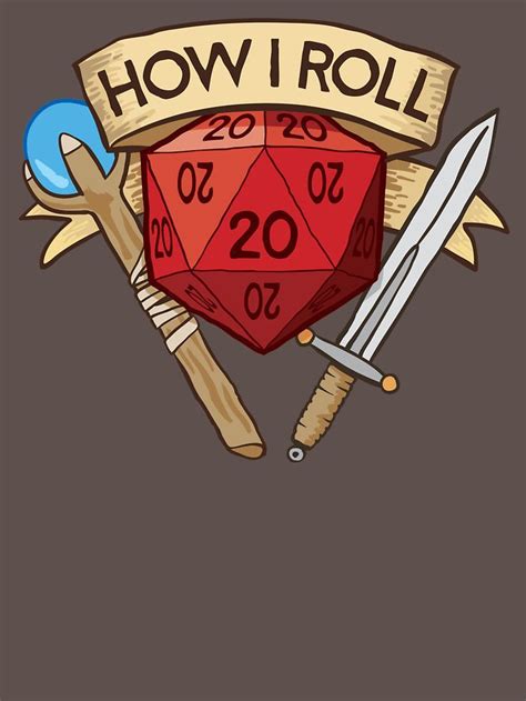 How I Roll D20 Dungeons And Dragons Dice Rpg T Shirt By Carl Huber