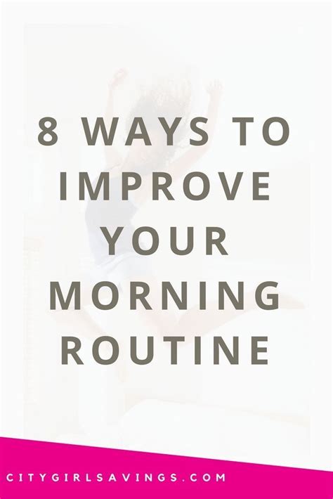 8 Ways To Improve Your Morning Routine City Girl Savings Morning
