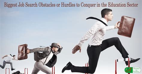 Biggest Job Search Obstacles Or Hurdles To Conquer In The Education Sector