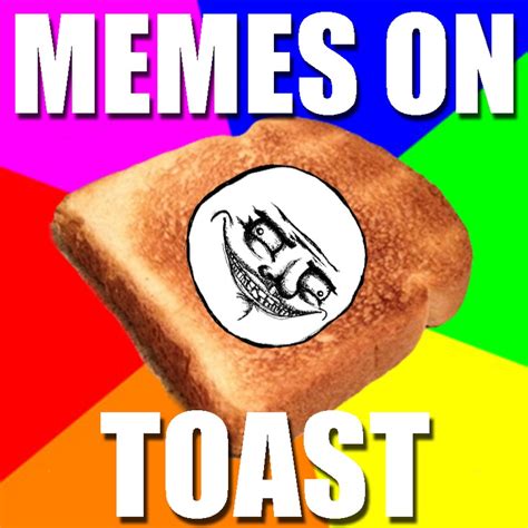 Memes On Toast Youtube