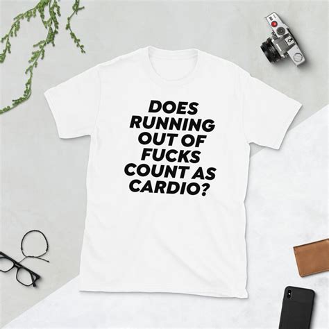 Does Running Out Of Fucks Count As Cardio Shirt Funny Etsy