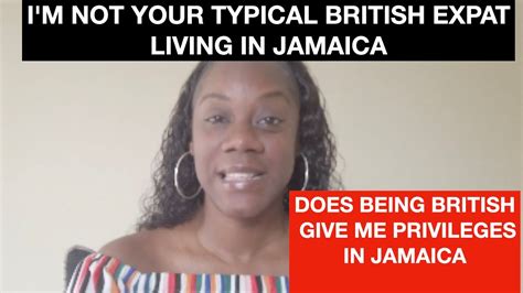 i m not your typical british expat living in jamaica do i get privileges in jamaica youtube