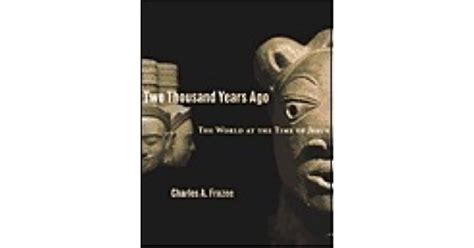 Two Thousand Years Ago The World At The Time Of Jesus By Charles A Frazee