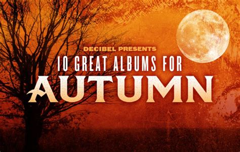 10 Great Albums For Autumn Decibel Magazine