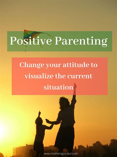 Positive Parenting Change Your Attitude To Visualize The Current
