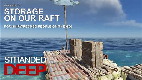 Storage On Our Raft Stranded Deep Gameplay Episode 17 Youtube