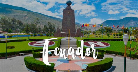 10 Bonitos Lugares Turísticos De Ecuador • 2023 •