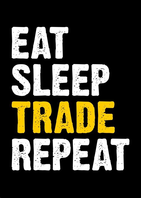 eat sleep trade repeat poster by tursmartdesigns displate