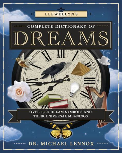 Llewellyns Complete Dictionary Of Dreams Over 1000 Dream Symbols And