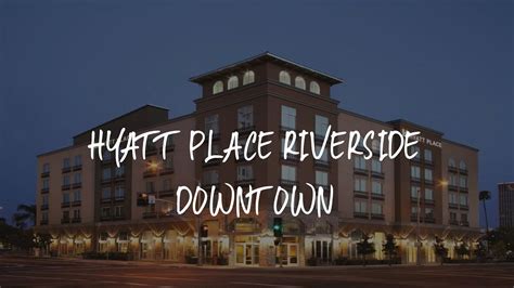Hyatt Place Riverside Downtown Review Riverside United States Of