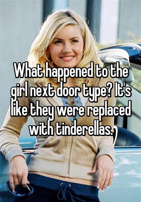 what happened to the girl next door type it s like they were replaced with tinderellas