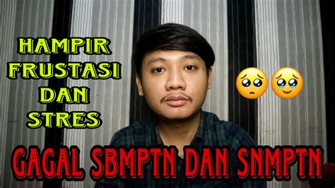 Gagal Snmptn Gagal Sbmptn Gagal Jalur Mandiri Gagal Snbp Dan Gagal