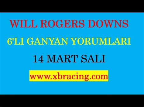 14 MART 2023 SALI WILL ROGERS DOWNS 6LI GANYAN TAHMİNİ YouTube