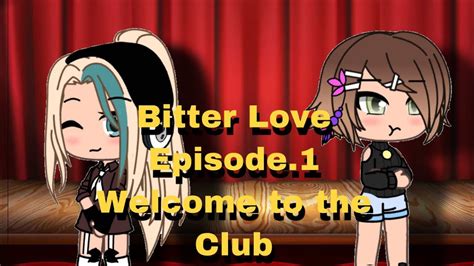 Selasa, 29 desember 2020 21:46. Bitter Love Episode.1: Welcome to the Club - YouTube