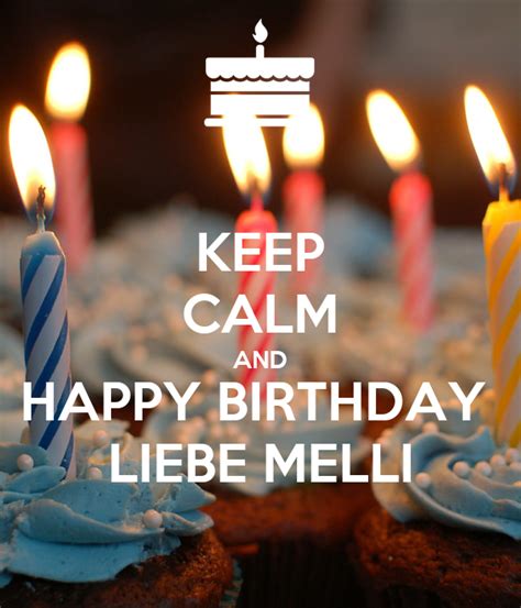 Keep Calm And Happy Birthday Liebe Melli Poster Simone Keep Calm O