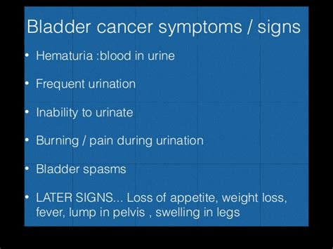In about 30% of people with bladder cancer, symptoms of irritability of the bladder due to bladder inflammation that is established, such as pollakiuria (increased frequency of urination). Bladder cancer period 1