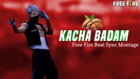 Kacha Badam Kacha Badam Free Fire Beat Sync Montage Badam Badam