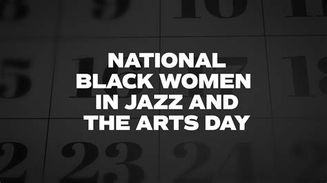 National Black Women In Jazz And The Arts Day List Of National Days