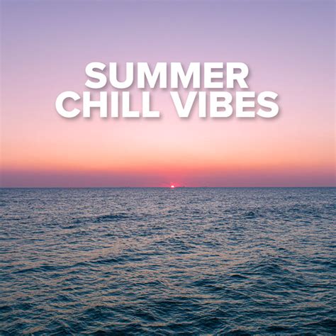 Summer Chill Vibes Compilation By Various Artists Spotify