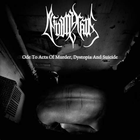 Ode To Acts Of Murder Dystopia And Suicide Album By Deinonychus Spotify