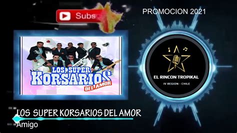 Los Super Korsarios Del Amor Amigo Youtube