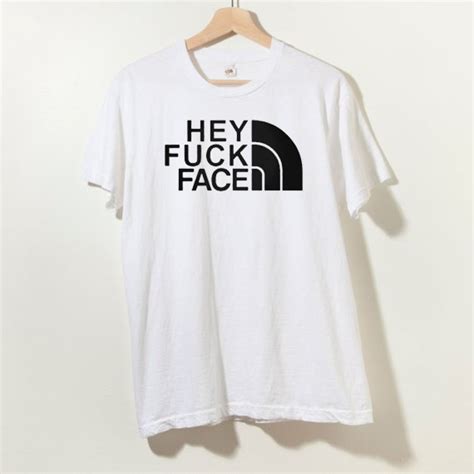 Hey Fuck Face T Shirt Adult Unisex Size S 3xl