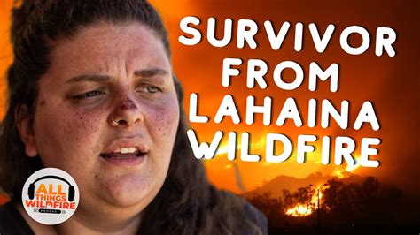 Episode 16 Hear The Incredible Survival Story From The Lahaina Wildfire Youtube