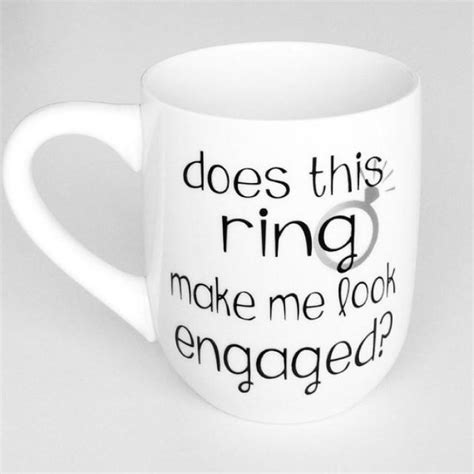 Let our hand lettered calligraphy design campfire coffee cup be a gift for your sister or bestie so she can share with the world that she said yes! Does This Ring Make Me Look Engaged Coffee Mug, Engagement ...