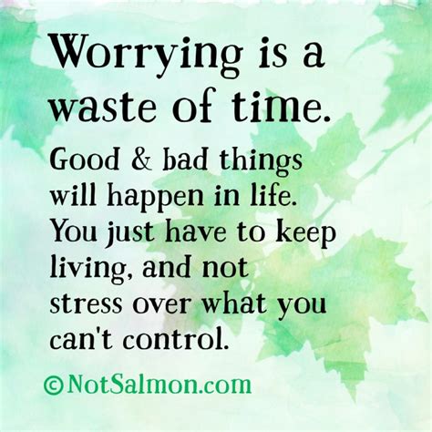 Worrying Is A Waste Of Time Notsalmon