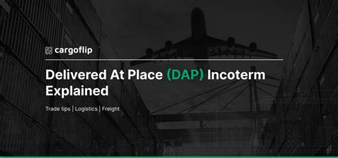 Delivered At Place Dap Incoterm Explained