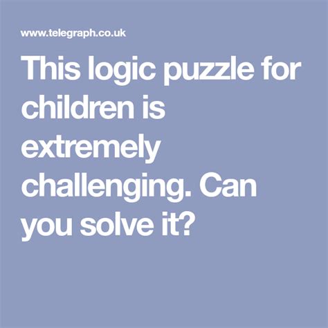 Tease your brain with these logic puzzles, then click to show the logic professor had placed a notice on his class door: This logic puzzle for children is extremely challenging ...