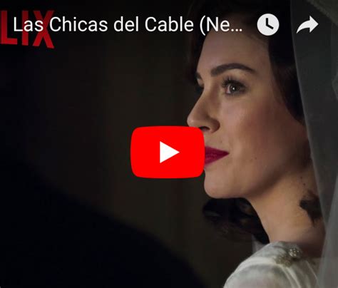 Netflix Estrena Tráiler Oficial De Las Chicas Del Cable Noticias De