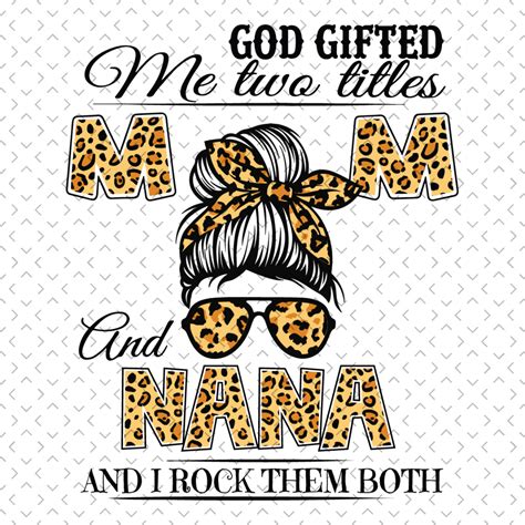 God Gifted Me Two Titles Mom And Nana Svg Mothers Day Svg Inspire Uplift