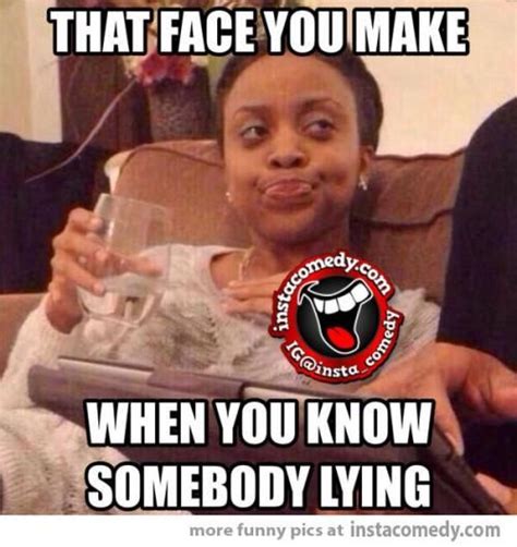 This Is An Uhmmm Hummm Face Especially When You Know That They Re Lying To You True Memes