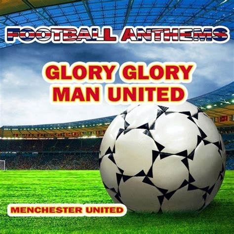 We did not find results for: Glory Glory Man United (Manchester United Anthems) - Song ...