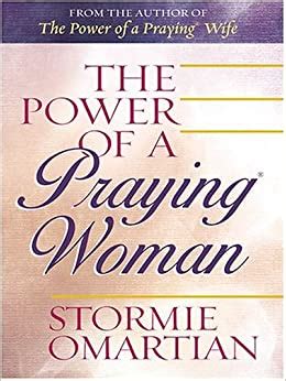 See all books authored by stormie omartian, including the power of a praying wife, and the power of a praying parent, and more on thriftbooks.com. The Power of a Praying Woman: Stormie Omartian ...