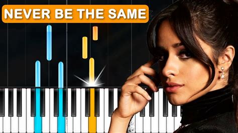Comment and share your favourite lyrics. Camila Cabello - "Never Be The Same" Piano Tutorial ...