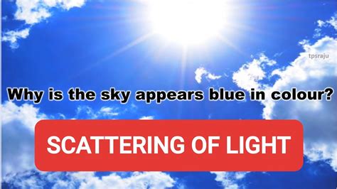 Scattering Of Light Why Does Sky Appears Blue In Colour Youtube