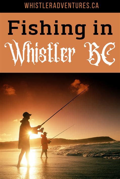 The Best Things To Do In Whistler Whistler Adventures Fishing Tours