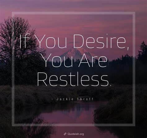 33 Restless Quotes Quoteish Restless Quotes Inspirational Quotes