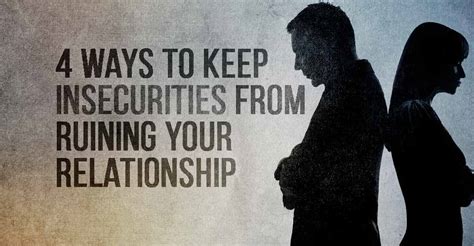 4 Ways To Keep Insecurities From Ruining Your Relationship